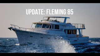 An Update On The Fleming Yachts 85 [upl. by Yerffeg]