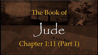 Jude 111 The Three Woes Concerning Apostates  Part 1 [upl. by Alguire]