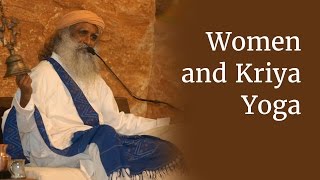 Women and Kriya Yoga ­ quotWomen in Spiritualityquot Series  Sadhguru [upl. by Fredkin]