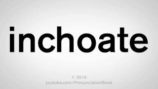 How To Pronounce Inchoate [upl. by Rufena571]