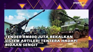 Tender RM800 juta bekalkan sistem artileri tentera hadapi bidaan sengit [upl. by Yreneh506]