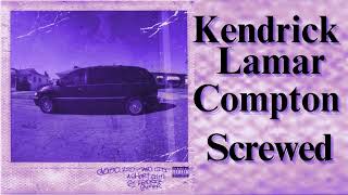 Kendrick Lamar  Compton Screwed [upl. by Mathi985]