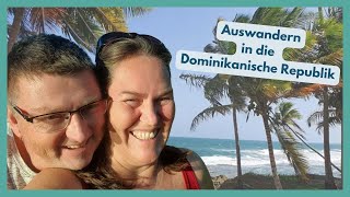 Auswandern in die Dominikanische Republik [upl. by Deny401]