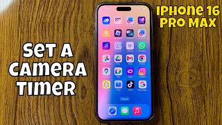 How to Set a Camera Timer iPhone 16 Pro Max new [upl. by Noyahs113]