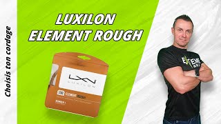 Choisis ton cordage  LUXILON ELEMENT ROUGH [upl. by Trygve]