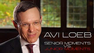 Avi Loeb  Senior Moments vs Junior Moments [upl. by Arihsak889]