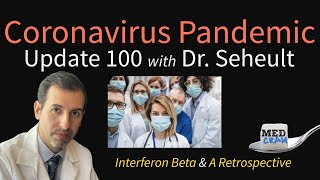 Coronavirus Pandemic Update 100 Interferon Beta COVID19 Treatment and a Retrospective [upl. by Lettie]