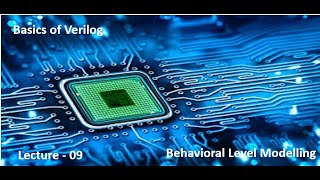 Basics of Verilog Lecture  09 Behaviroual Modelling [upl. by Omer]