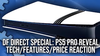 PS5 Pro Reveal Reaction  Tech Specs Games Price  A DF Direct Special [upl. by Nylareg]