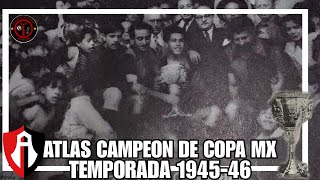 La PRIMERA COPA MX que GANÓ EL ATLAS  Temporada 194546 [upl. by Ellie]