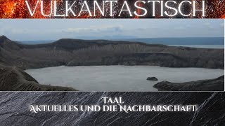 Taal  Aktuelles die Nachbarn und die größte Vulkan Caldera des Planeten [upl. by Rufena]