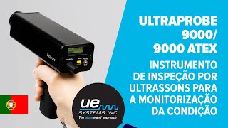 Ultraprobe 90009000 ATEX – Instrumento de Inspeção por Ultrassons para a Monitorização da Condição [upl. by Ettennal740]