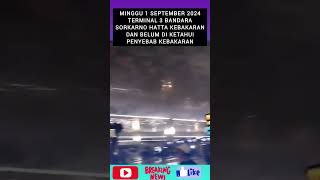 Terminal 3 bandara Sukarno Hatta kebakaran shorts masukberanda [upl. by Zara]