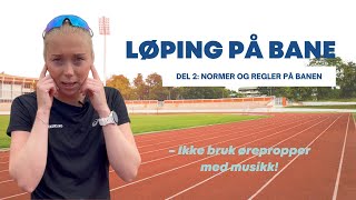 Løping på bane Normer og regler på friidrettsbane  Del 2  Løpekursno [upl. by Forland]