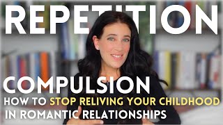 Repetition Compulsion Why We Recreate Childhood Dynamics In Our Adult Relationships amp How To Stop [upl. by Ronel483]