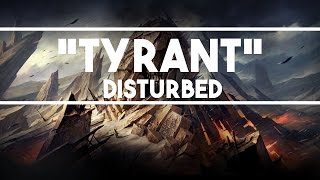 🎵 Disturbed  Tyrant Lyrics 🎵 [upl. by Nauqat184]