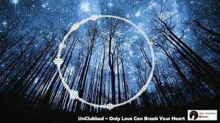 UnClubbed  Only Love Can Break Your Heart [upl. by Seema]