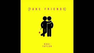 Roki Taylor  Fake Friends [upl. by Tade]