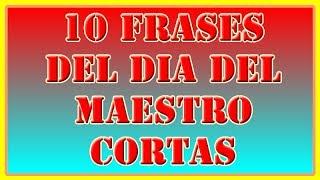 10 Frases Del Dia Del Maestro Cortas [upl. by Onra407]