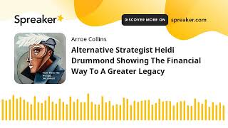 Alternative Strategist Heidi Drummond Showing The Financial Way To A Greater Legacy [upl. by Ahsitam561]