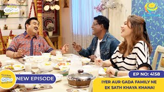 NEW Ep 4158  Iyer aur Gada Family Ne Ek Sath Khaya Khana I Taarak Mehta Ka Ooltah Chashmah [upl. by Nosimaj496]