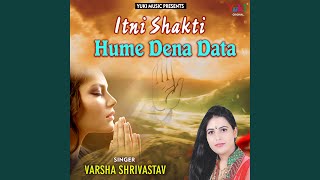 Itni Shakti Hame Dena Data [upl. by Aserehc664]