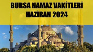 Bursa Namaz Vakitleri  HAZİRAN 2024 [upl. by Ettesus421]