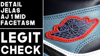 DETAIL JELAS AIR JORDAN 1 MID FACETASM  LEGIT CHECK [upl. by Gregson]