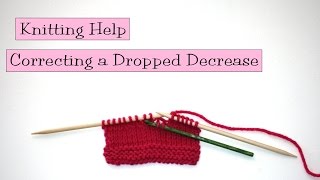 Knitting Help  Correcting a Dropped Decrease [upl. by Sonitnatsnoc]