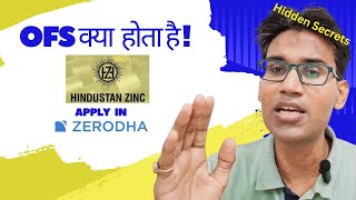 OFS के Hidden Secrets  OFS of Hindustan Zinc How to Apply in zerodha OFS kya hota hai [upl. by Aivitnahs]