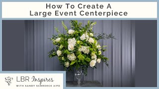 How To Create A Large Event Centerpiece  LBR Educates  Event Floral Design [upl. by Cudlip536]