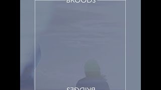 BROODS  Bridges Slowed [upl. by Schnapp]