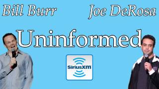 Uninformed 06  Bill Burr Joe DeRosa Radio [upl. by Yuh185]