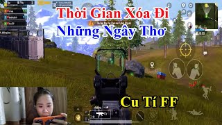 Cu Tí FF  Thời Gian Xóa Đi Những Ngây Thơ [upl. by Uriiah640]