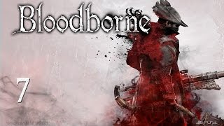 Bloodborne Walkthrough Part 7 Forbidden Woods Shadow of Yharnam Boss [upl. by Colburn]