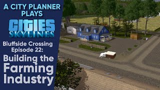 A City Planner Plays Cities Skylines Ep 22  Building the Farming Industry Real Time Build [upl. by Fleming]