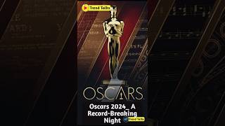 Oscars 2024 A RecordBreaking Night  Everything You MissedOscars AcademyAwards trending [upl. by Rehpotsyrk]