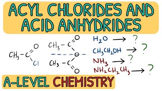 Acyl Chloride and Acid Anhydride Reactions｜AQA A Level Chemistry Revision [upl. by Ati608]