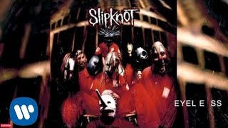 Slipknot  Eyeless Audio [upl. by Africa]