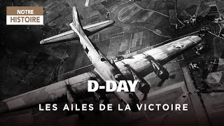 DDay les ailes de la victoire  le triomphe par les airs  WWII  Documentaire histoire  GPN [upl. by Ruamaj]