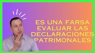 Lo inútil de evaluar las declaraciones patrimoniales [upl. by Zil]