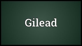 Gilead Meaning [upl. by Chris965]