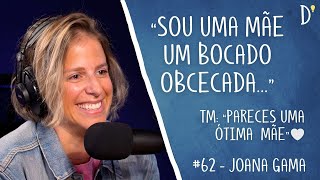 62 JOANA GAMA  Comédia Parentalidade Saúde Mental Psicologia Gratidão [upl. by Thetisa257]