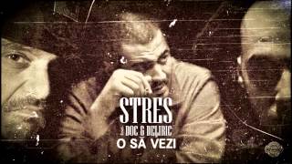 Stres  O sa vezi feat Doc Deliric prod Preston [upl. by Yeuh316]