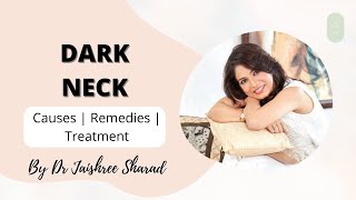 Dark neck  Causes  Remedies  Treatment  Hyperpigmentation  By Dr Jaishree Sharad [upl. by Esac]