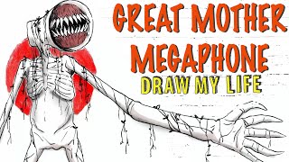 The Great Mother Megaphone  Draw My Life [upl. by Chavez]