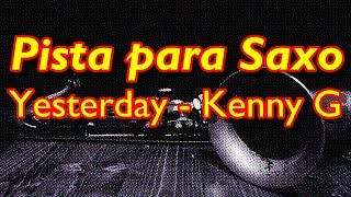 Pista para Saxo  Yesterday  Kenny G Backing Track [upl. by Truc]