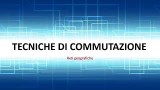 SER4 UA01 Lez02 Reti geografiche Tecniche di commutazione [upl. by Schriever]