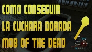 Como conseguir la Cuchara Dorada en Mob of the dead  Black Ops 2 Zombies [upl. by Aicelav796]