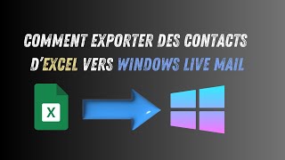 Importer Des contacts Windows Live Mail  Importation dEXCEL [upl. by Eiliak]